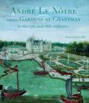 ANDRE LE NOTRE AND THE GARDENS AT CHANTILLY