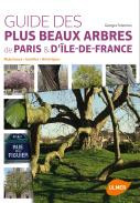GUIDE DES PLUS BEAUX ARBRES DE PARIS & D ILE DE FRANCE