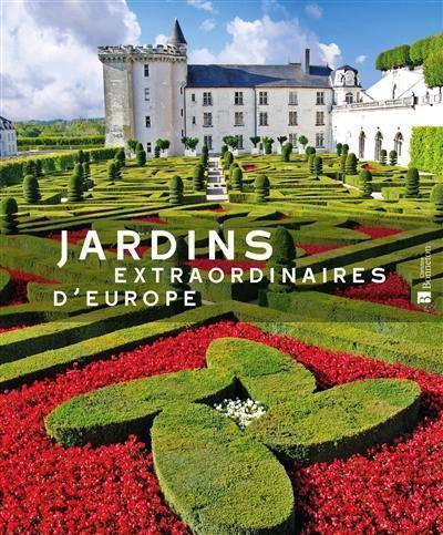 JARDINS EXTRAORDINAIRES D EUROPE