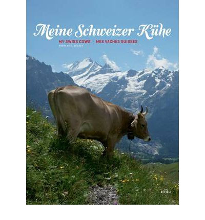 MEINE SCHWEIZER KUHE MY SWISS COWS