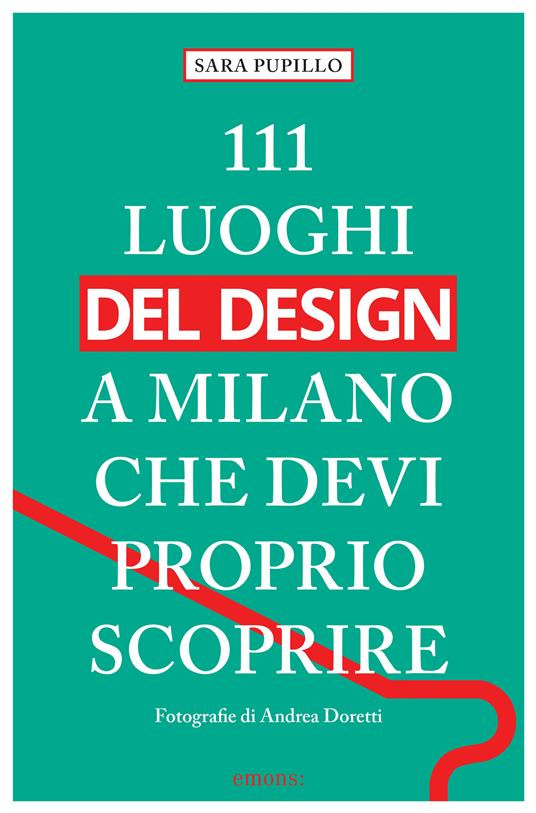 111 LUOGHI DEL DESIGN A MILANO CHE DEVI PROPRIO SCOPRIRE