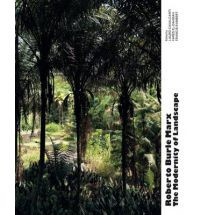 ROBERTO BURLE MARX. THE MODERNITY OF LANDSCAPE