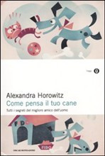 COME PENSA IL TUO CANE. TUTTI I SEGRETI DEL MIGLIORE AMICO DELL UOMO
