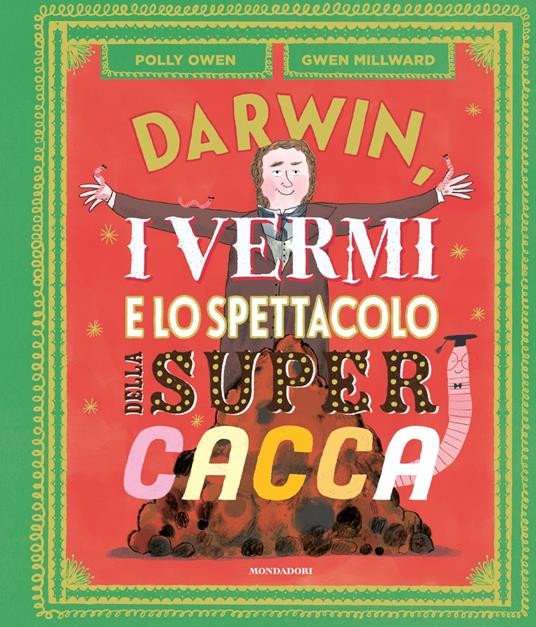 DARWIN I VERMI E LO SPETTACOLO DELLA SUPER CACCA