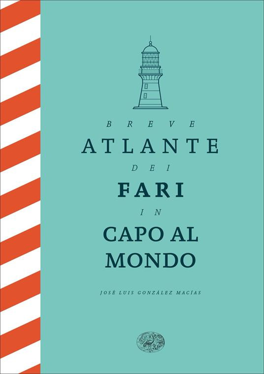 BREVE ATLANTE DEI FARI IN CAPO AL MONDO