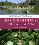 GIARDINI DI FIRENZE E DELLA TOSCANA. GUIDA COMPLETA