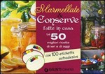 CONSERVE & MARMELLATE FATTE IN CASA. 50 SCHEDE DI RICETTE ILLUSTRATE