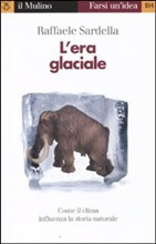 ERA GLACIALE. COME IL CLIMA INFLUENZA LA STORIA NATURALE