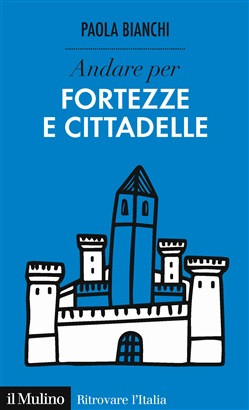 ANDARE PER FORTEZZE E CITTADELLE