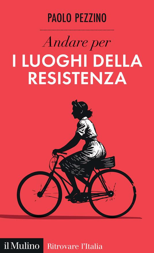 ANDARE PER I LUOGHI DELLA RESISTENZA