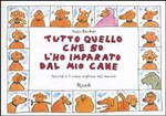 TUTTO QUELLO CHE SO L HO IMPARATO DAL MIO CANE