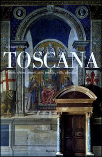 TOSCANA. VEDUTE, CHIESE, MUSEI, ARTE, PALAZZI, VILLE, GIARDINI