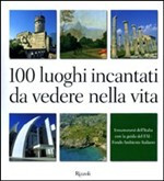 CENTO LUOGHI INCANTATI DA VEDERE NELLA VITA