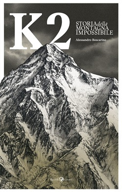 K2 STORIA DELLA MONTAGNA IMPOSSIBILE