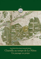 CHANTILLY AU TEMPS DE LE NOTRE