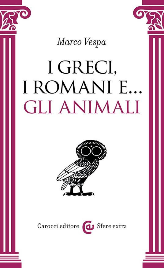 I GRECI I ROMANI E GLI ANIMALI