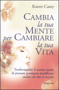 CAMBIA LA TUA MENTE PER CAMBIARE LA TUA