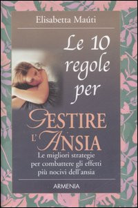 10 REGOLE PER GESTIRE L ANSIA