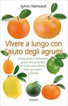VIVERE A LUNGO CON L AIUTO DEGLI AGRUMI