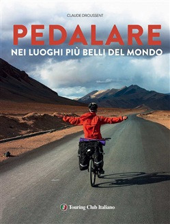 PEDALARE NEI LUOGHI PIU BELLI DEL MONDO