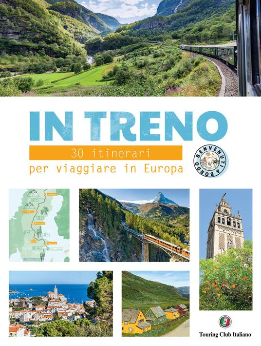 IN TRENO 30 ITINERARI PER VIAGGIARE IN EUROPA