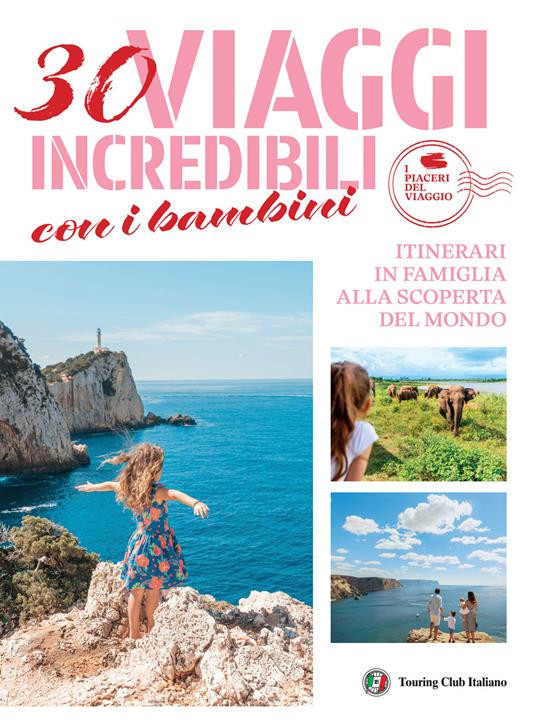 30 VIAGGI INCREDIBILI CON I BAMBINI