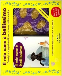 MIO CANE E BELLISSIMO. COCCOLATO PULITO FELICE. CON GADGET