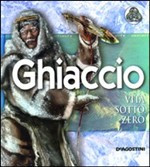 GHIACCIO. VITA SOTTO ZERO