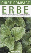 ERBE. CONOSCERE RICONOSCERE E UTILIZZARE ERBE ARBUSTI ALBERI E LE LORO PROPRIETA GASTRONOMICHE E