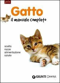 MANUALE DEL GATTO. SCELTA E RAZZE. ALIMENTAZIONE. SALUTE