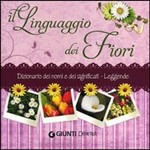 LINGUAGGIO DEI FIORI. DIZIONARIO DEI NOMI DEI SIGNIFICATI DELLE LEGGENDE