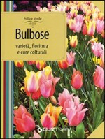 BULBOSE. VARIETA FIORITURA E CURE COLTURALI
