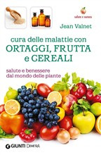 CURA DELLE MALATTIE CON ORTAGGI FRUTTA E CEREALI. SALUTE E BENESSERE DAL MONDO DELLE PIANTE
