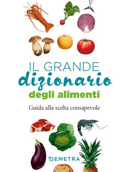 IL GRANDE DIZIONARIO DEGLI ALIMENTI