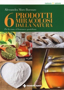 6 PRODOTTI MIRACOLOSI DALLA NATURA