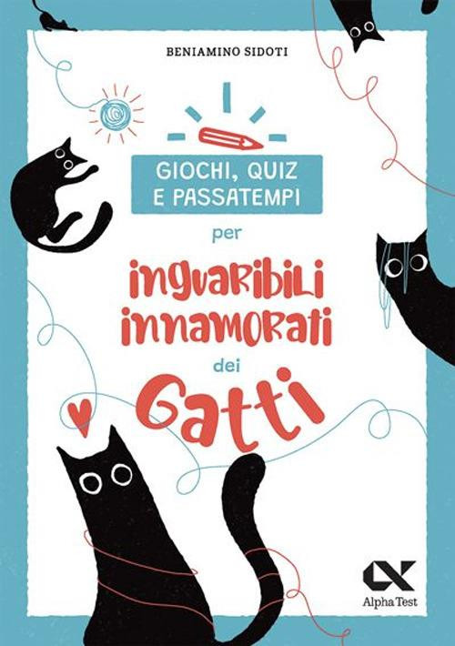 GIOCHI QUIZ E PASSATEMPI PER INGUARIBILI INNAMORATI DEI GATTI