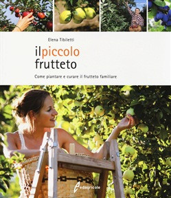 PICCOLO FRUTTETO COME PIANTARE E CURARE IL FRUTTETO FAMILIARE