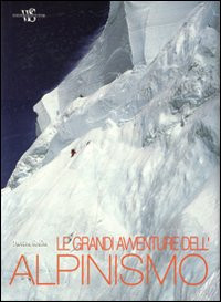 GRANDI AVVENTURE DELL ALPINISMO