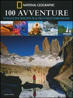 100 AVVENTURE VIAGGI DA SOGNO SUL FILO DELL EMOZIONE