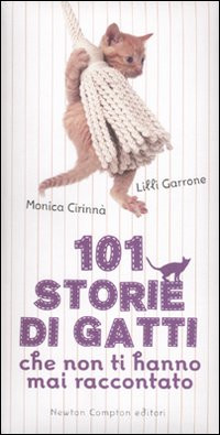 CENTOUNO STORIE DI GATTI CHE NON TI HANNO MAI RACCONTATO