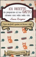 CENTOUNO RICETTE DA PREPARARE AL TUO GATTO ALMENO UNA VOLTA NELLA VITA