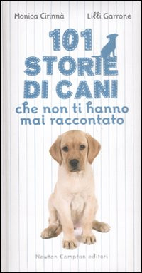 CENTOUNO STORIE DI CANI CHE NON TI HANNO MAI RACCONTATO