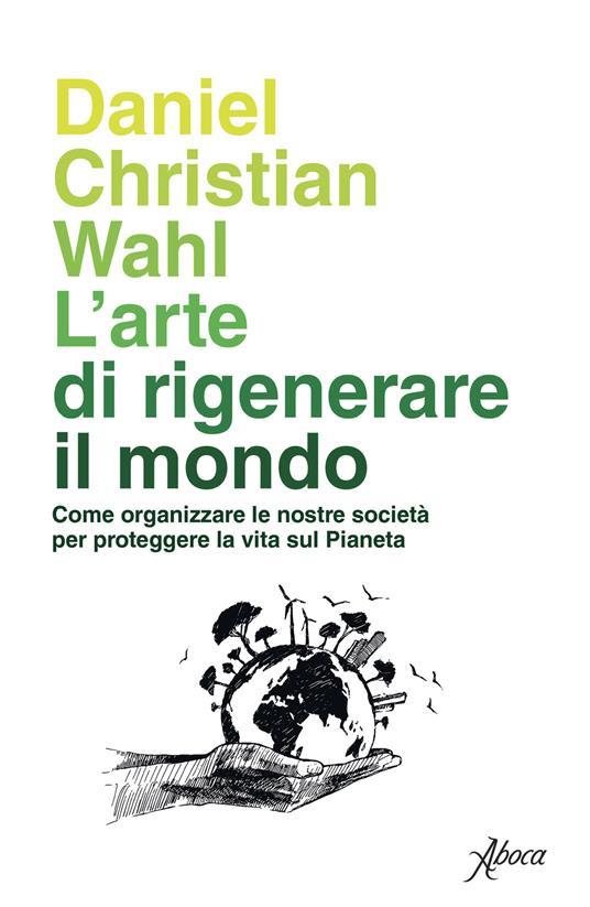 L ARTE DI RIGENERARE IL MONDO