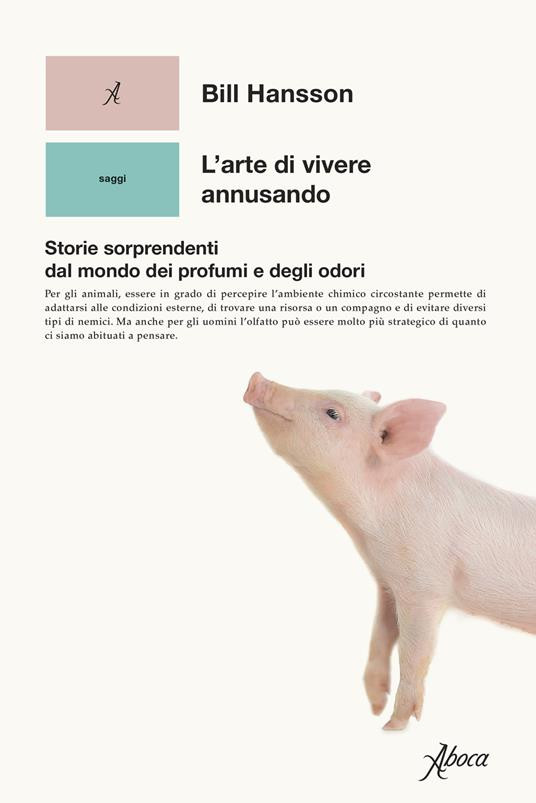 L ARTE DI VIVERE ANNUSANDO