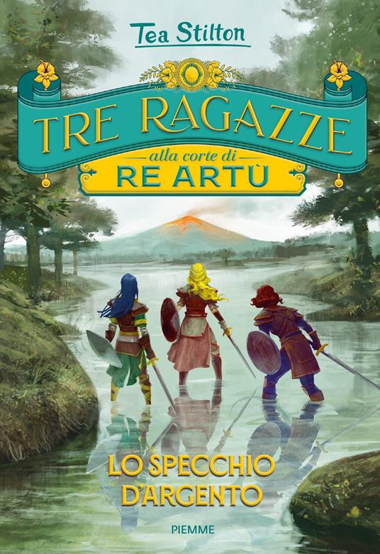 TRE RAGAZZE ALLA CORTE DI RE ARTU LO SPECCHIO D ARGENTO