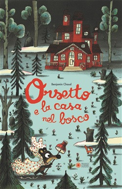 ORSETTO E LA CASA NEL BOSCO