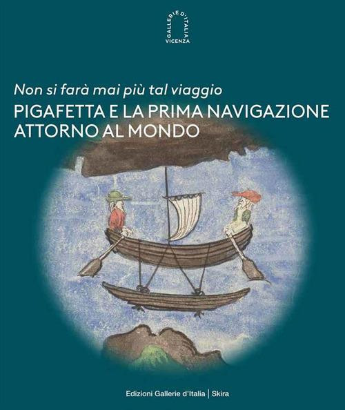 PIGAFETTA E LA PRIMA NAVIGAZIONE ATTORNO AL MONDO