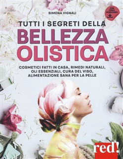 TUTTI I SEGRETI DELLA BELLEZZA OLISTICA