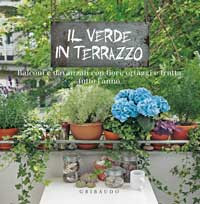 VERDE IN TERRAZZO. BALCONI E DAVANZALI CON FIORI ORTAGGI E FRUTTA TUTTO L ANNO