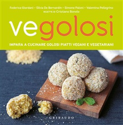 VEGOLOSI. IMPARA A CUCINARE PIATTI GOLOSI VEGETARIANI E VEGANI